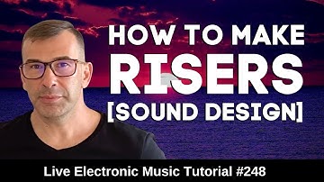 How to make Tuned Risers (Sound Design)+ Logic Pro X Template | Live Electronic Music Tutorial #248