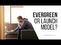 Evergreen vs Launch Model: Which Is Better For Your Digital Products?