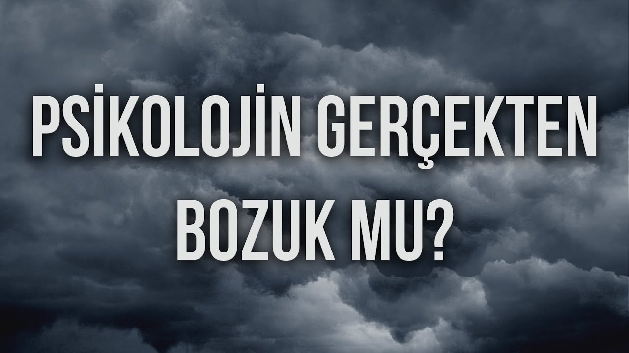 Psikolojin Gerçekten Bozuk Mu?