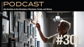 Jim Oostdyk on the Adventure of Business, Family, and History