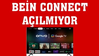 Onvo Tv Bein Connect Açılmıyor Sorunu Çözümü