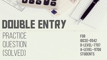Double Entry Practice Question (Solved) - IGCSE - 0452 | OLEVEL - 7707 | ALEVEL - 9706