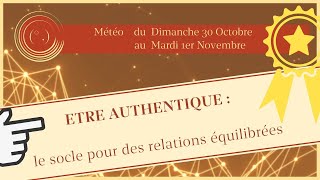 Etre authentique : le socle pour des relations équilibrées [Météo Yi Jing du 30 Oct au 1er Nov]