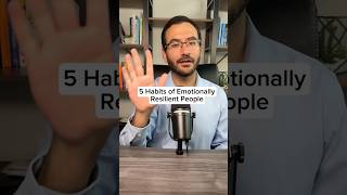 5 Habits of Emotionally Resilient People