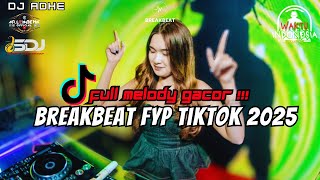 Download Lagu DJ BREAKBEAT FYP TIKTOK 2025 - FULL MELODY GACOR !!! MP3 Download Lagu DJ BREAKBEAT FYP TIKTOK 2025 - FULL MELODY GACOR !!! MP3