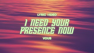 I Need Your Presence (Lyric Video) — VOUS Worship