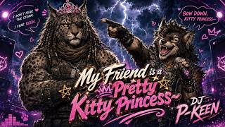 My Friend is a Pretty Kitty Princess~ - DJ P-Keen My Friend is a Pretty Kitty Princess~ - DJ P-Keen