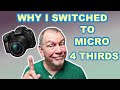 Why I Switched To Micro Four Thirds