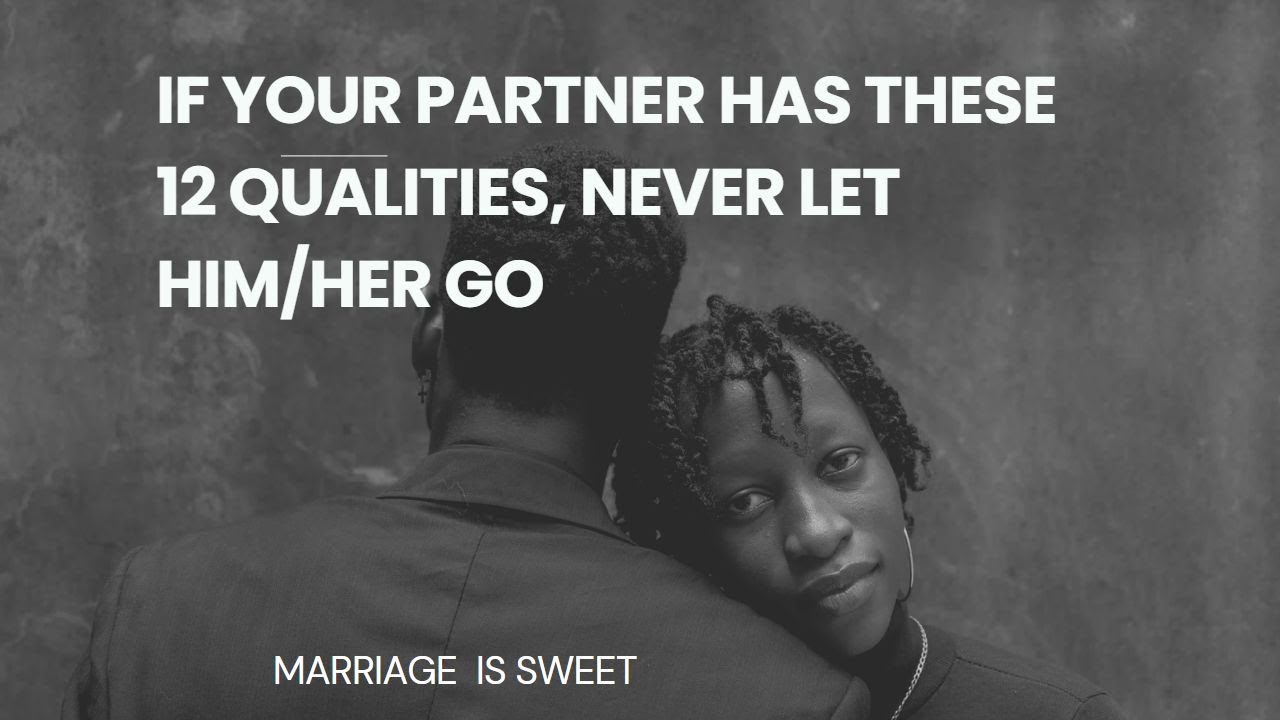 12 Qualities That Will Make You Never Want to Let Them Go!