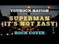 SUPERMAN (IT'S NOT EASY) (by Five For Fighting) | Rock Cover | YouRock Nation
