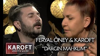 Feryal Öney & Karoft - Dargın Mahkum // Karoft Akustik Kulüp Resimi