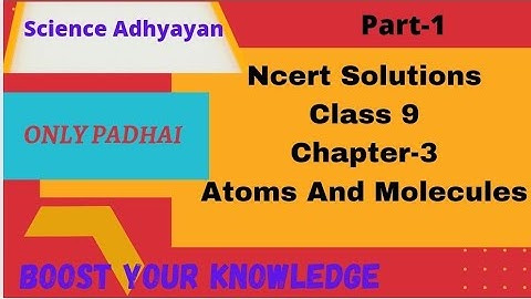 Exercise Solutions Of Class 9 Science Chapter 3|Ncert Solutions Of Atoms n Molecules#ScienceAdhyayan