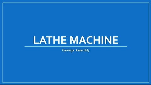 Carriage Assembly of Lathe Machine