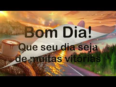 Bom Dia que seu dia seja de muitas Vitórias , Mensagem de bom dia, vídeo de bom dia , ótima semana