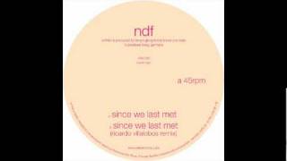 NDF - Since We Last Met (Ricardo Villalobos remix)