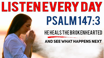 Psalm 147:3 He heals The Brokenhearted And Binds up their wound