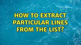 How To Extract Particular Lines From The List?