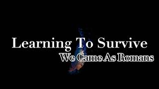 Learning To Survive - We Came As Romans (Lyrics)