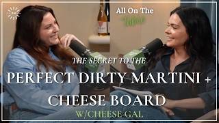 Dirty Martinis, Cheese Boards & Instant Friendship with Cheese Gal Cortney LaCorte