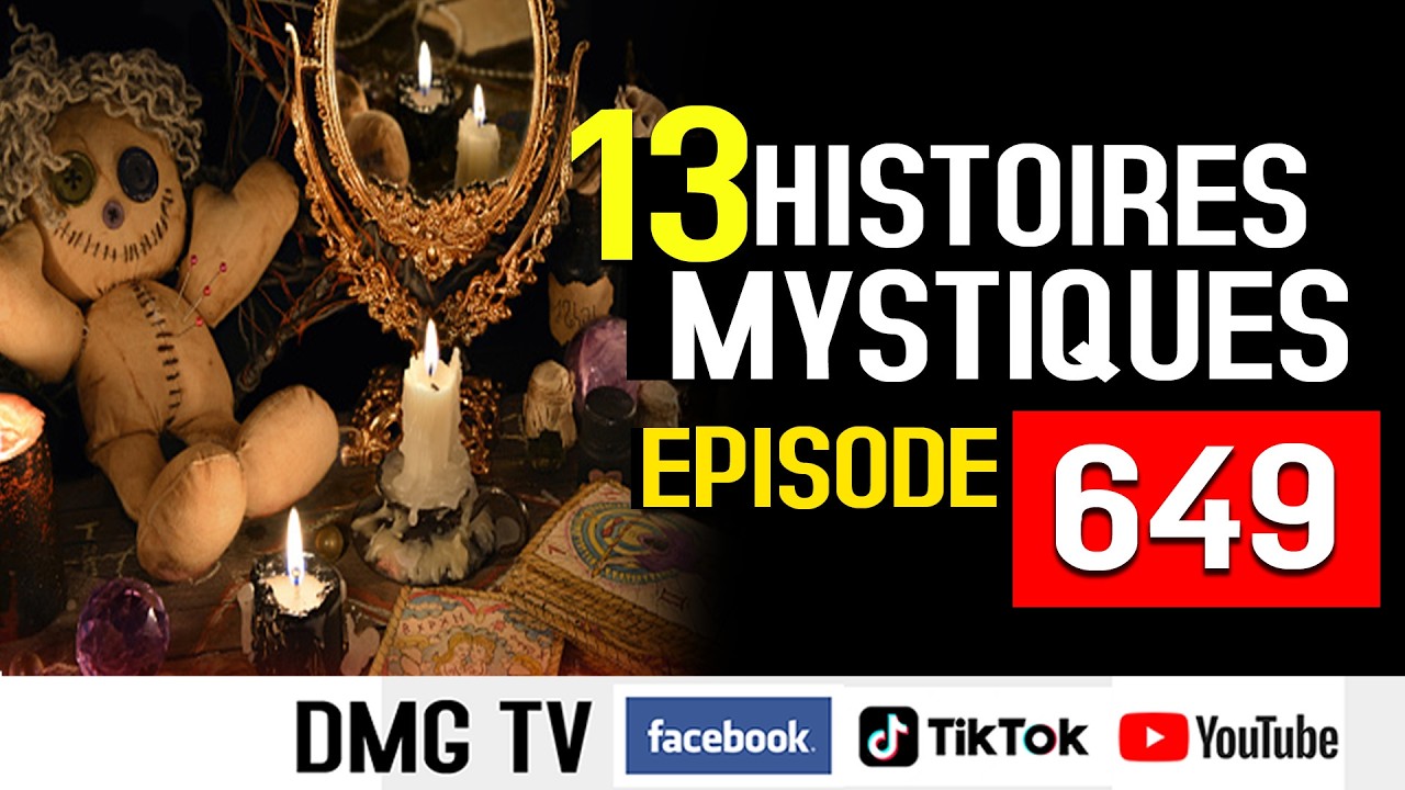 10 HISTOIRES MYSTIQUES EPISODE 649- DMG TV (13 HISTOIRES)