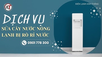 Cây Nước Nóng Lạnh Bị Rò Rỉ Nước? -  Sửa Cây Nước Nóng Lạnh Bị Rò Rỉ Nước Tại 🔥Điện Lạnh Anh Thắng🔥