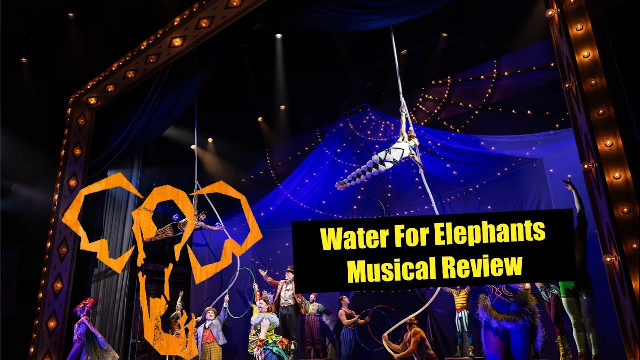 Water For Elephants Musical Review Better Then Expected YouTube