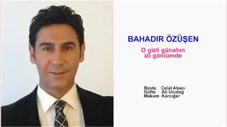 Bahadir Özüşen O Gizli Günahın Izi Gönlümde