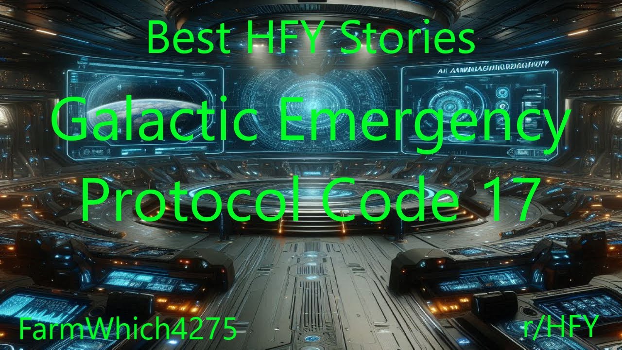 Best HFY Stories: Galactic Emergency Protocol Code 17