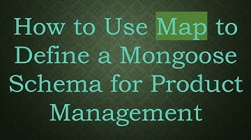 How to Use Map to Define a Mongoose Schema for Product Management