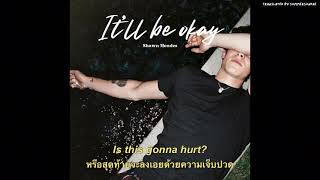 It’ll Be Okay - Shawn Mendes // THAISUB