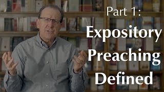 A Case for Expository Preaching Pt. 1 – Defining Expository Preaching | Tom Pennington