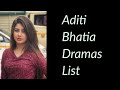 Aditi bhatia dramas list