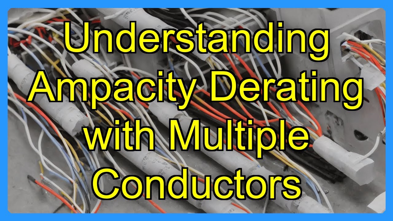 Understanding Ampacity Derating with Multiple Conductors - YouTube