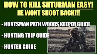 EASY! How to Kill Shturman 12.12 - Huntsman Path Woods Keeper Guide - Hunting Trip Guide