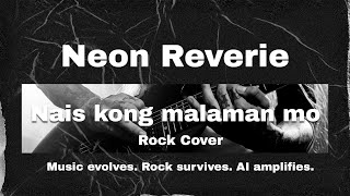 Neon Reverie PH - Nais kong malaman mo (Rock Cover)
