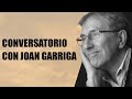 Conversatorio con Joan Garriga.