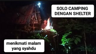 @hadirizqi7888 SOLO CAMPING DENGAN MEMBUAT SHELTER