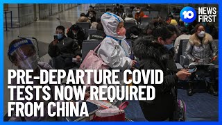 Pre-Departure COVID Tests Now Required From China | 10 News First
