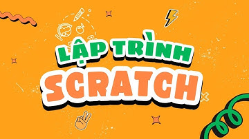 Buổi 2 | Lớp S3 - lập trình Scratch (khối tiểu học)