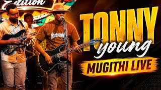 TONNY YOUNG MUGITHI LATEST | BEST OF TONNY YOUNG LIVE | TONNY YOUNG LATEST MUGITHI 