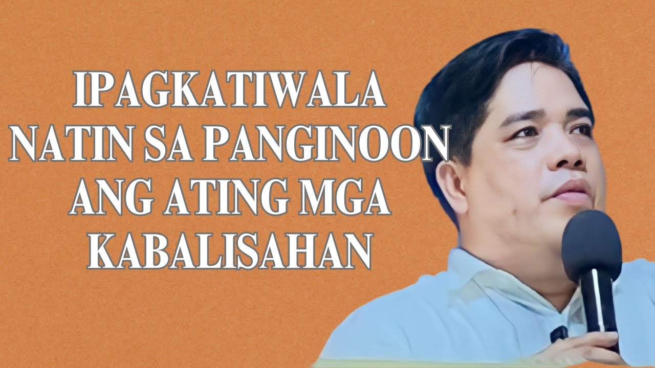IPAGKATIWALA NATIN SA PANGINOON ANG ATING MGA KABALISAHAN I PASTOR RON YEPES