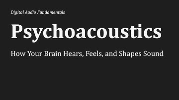 Psychoacoustics Explained: How Your Brain Hears, Feels, and Shapes Sound