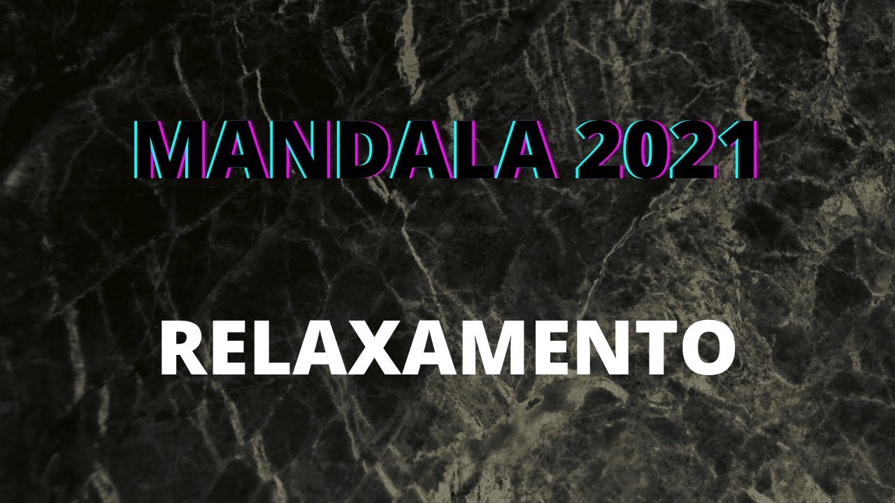 MANDALAS 2021 | RELAXAMENTO DE MENTE E ALMA