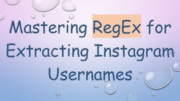 Mastering RegEx for Extracting Instagram Usernames