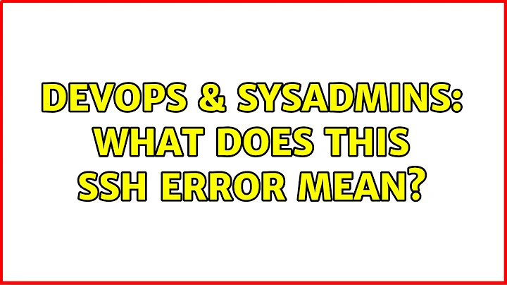 DevOps & SysAdmins: What does this ssh error mean? (3 Solutions!!)