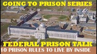 Federal Prison Camps are Different 10 Prison Rules to live by on the inside - IN PRISON CAMP ONLY