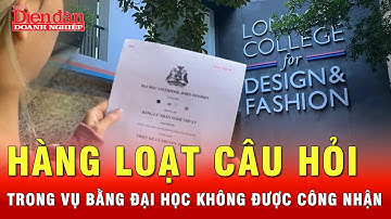 Dấu hỏi lớn quanh vụ bằng đại học không được công nhận, ai sẽ trả lời? | Tin tức 24h