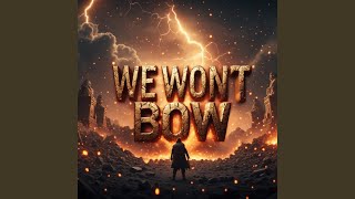 We Won’t Bow