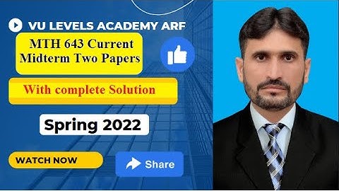 MTH643 Midterm current two papers Spring 2022 solved by Nadeem Iqbal