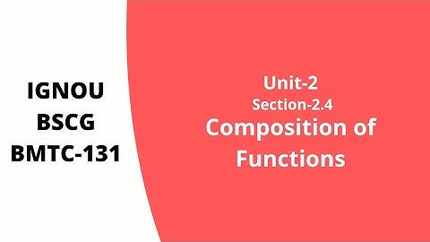 Composition of Functions | IGNOU BMTC-131 | L-1.2.4